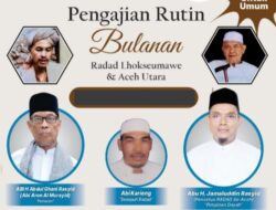 RADAD Aceh Utara dan Kota Lhokseumawe Gelar Pengajian Rutin Bulanan