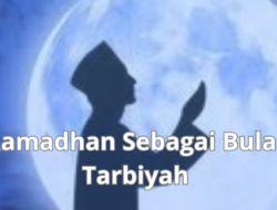 Memaknai Ramadhan sebagai Bulan Tarbiyah: Perspektif Pendidikan Spiritual dan Sosial